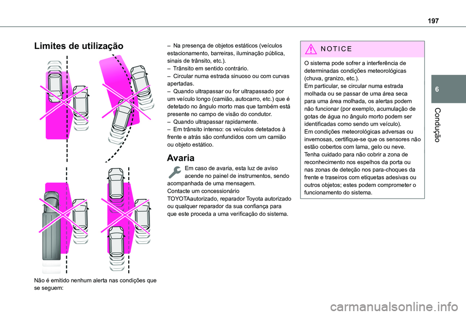 TOYOTA PROACE CITY EV 2021 Manual de utilização (in Portuguese) 197
Condução
6
Limites de utilização
Não é emitido nenhum alerta nas condições que se seguem:
– Na presença de objetos estáticos (veículos estacionamento, barreiras, iluminação p TOYOTA PROACE CITY EV 2021 Manual de utilização (in Portuguese) 197
Condução
6
Limites de utilização
Não é emitido nenhum alerta nas condições que se seguem:
– Na presença de objetos estáticos (veículos estacionamento, barreiras, iluminação p