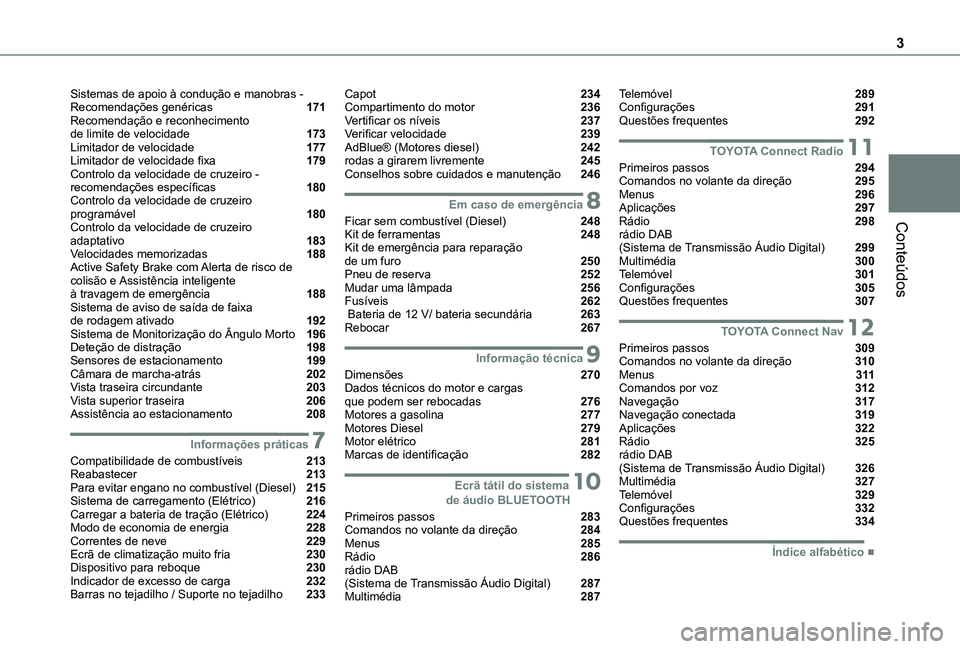 TOYOTA PROACE CITY EV 2021  Manual de utilização (in Portuguese) 3
Conteúdos
Sistemas de apoio à condução e manobras - Recomendações genéricas  171Recomendação e reconhecimento  de limite de velocidade  173Limitador de velocidade  177Limitador de velocidad