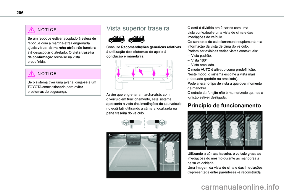 TOYOTA PROACE CITY EV 2021 Manual de utilização (in Portuguese) 206
NOTIC E
Se um reboque estiver acoplado à esfera de reboque com a marcha-atrás engrenada ajuda visual de marcha-atrás não funciona até desacoplar o atrelado. O vista traseira de confirmação TOYOTA PROACE CITY EV 2021 Manual de utilização (in Portuguese) 206
NOTIC E
Se um reboque estiver acoplado à esfera de reboque com a marcha-atrás engrenada ajuda visual de marcha-atrás não funciona até desacoplar o atrelado. O vista traseira de confirmação