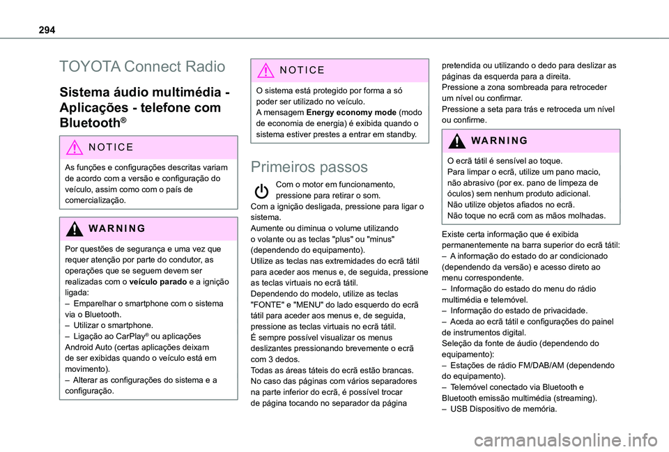 TOYOTA PROACE CITY EV 2021 Manual de utilização (in Portuguese) 294
TOYOTA Connect Radio
Sistema áudio multimédia -
Aplicações - telefone com
Bluetooth®
NOTIC E
As funções e configurações descritas variam
de acordo com a versão e configuração do ve TOYOTA PROACE CITY EV 2021 Manual de utilização (in Portuguese) 294
TOYOTA Connect Radio
Sistema áudio multimédia -
Aplicações - telefone com
Bluetooth®
NOTIC E
As funções e configurações descritas variam
de acordo com a versão e configuração do ve