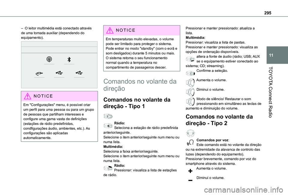 TOYOTA PROACE CITY EV 2021 Manual de utilização (in Portuguese) 295
TOYOTA Connect Radio
11
– O leitor multimédia está conectado através de uma tomada auxiliar (dependendo do equipamento).
NOTIC E
Em "Configurações" menu, é possível criar um pe TOYOTA PROACE CITY EV 2021 Manual de utilização (in Portuguese) 295
TOYOTA Connect Radio
11
– O leitor multimédia está conectado através de uma tomada auxiliar (dependendo do equipamento).
NOTIC E
Em "Configurações" menu, é possível criar um pe