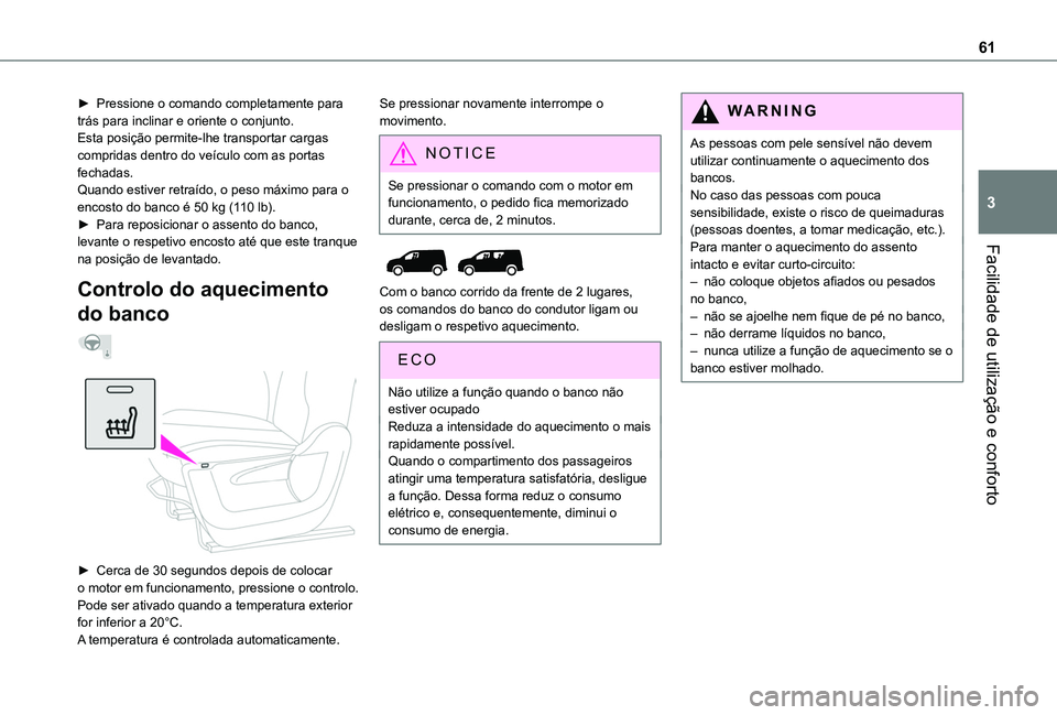 TOYOTA PROACE CITY EV 2021  Manual de utilização (in Portuguese) 61
Facilidade de utilização e conforto
3
► Pressione o comando completamente para trás para inclinar e oriente o conjunto.Esta posição permite-lhe transportar cargas compridas dentro do veícul