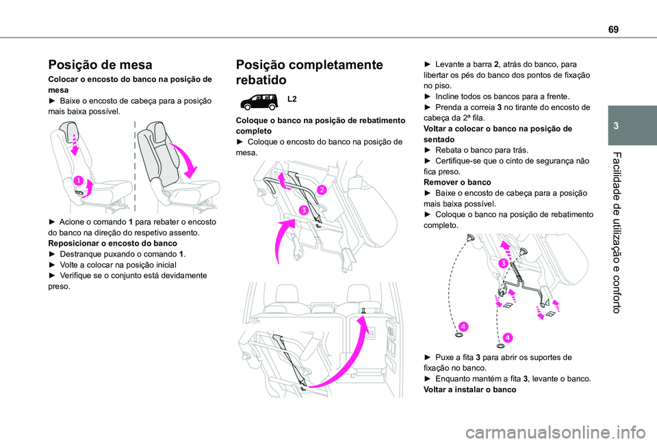 TOYOTA PROACE CITY EV 2021  Manual de utilização (in Portuguese) 69
Facilidade de utilização e conforto
3
Posição de mesa
Colocar o encosto do banco na posição de mesa► Baixe o encosto de cabeça para a posição mais baixa possível. 
 
► Acione o comand