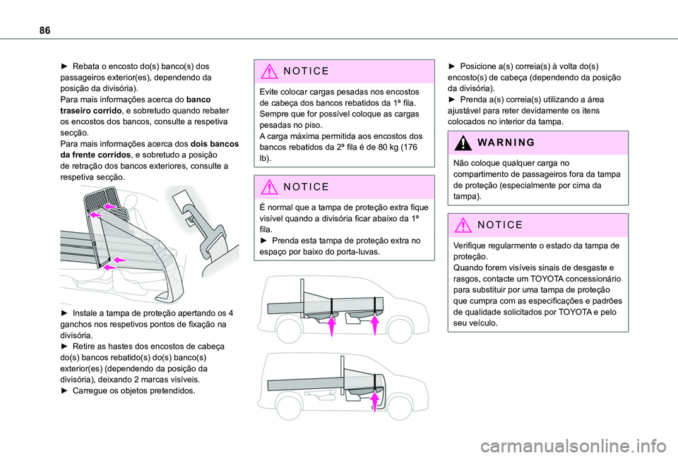 TOYOTA PROACE CITY EV 2021  Manual de utilização (in Portuguese) 86
► Rebata o encosto do(s) banco(s) dos passageiros exterior(es), dependendo da posição da divisória).Para mais informações acerca do banco traseiro corrido, e sobretudo quando rebater os enco
