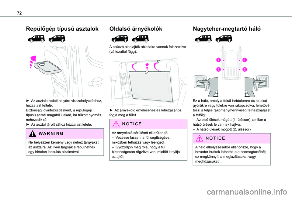 TOYOTA PROACE CITY EV 2021  Kezelési útmutató (in Hungarian) 72
Repülőgép típusú asztalok 
  
 
► Az asztal eredeti helyére visszahelyezéshez, húzza azt felfelé.Biztonsági óvintézkedésként, a repülőgép típusú asztal magától kiakad, ha tú