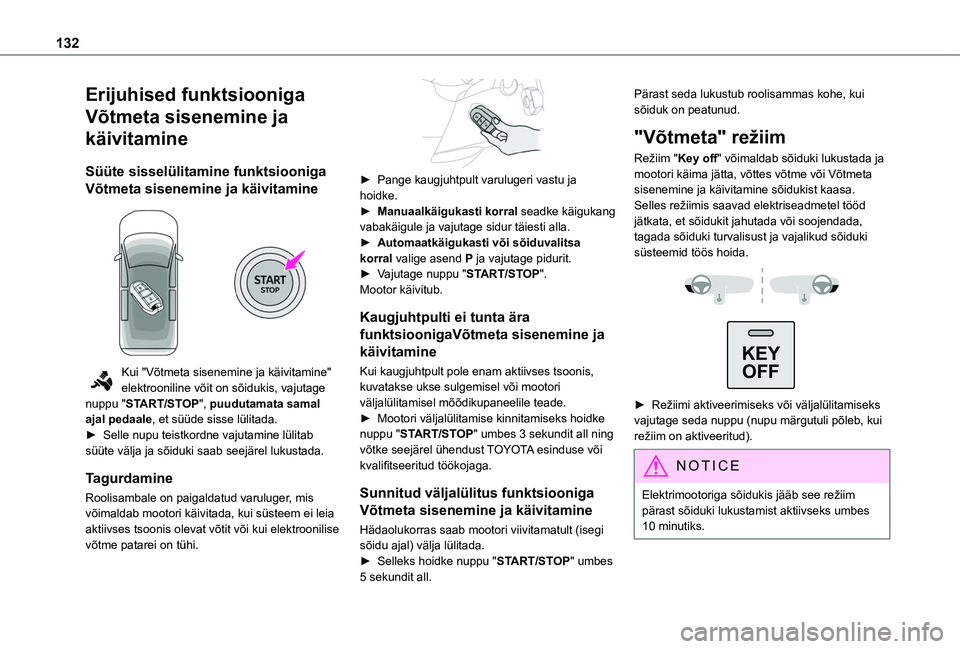 TOYOTA PROACE CITY EV 2021 Kasutusjuhend (in Estonian) 132
Erijuhised funktsiooniga
Võtmeta sisenemine ja
käivitamine
Süüte sisselülitamine funktsiooniga
Võtmeta sisenemine ja käivitamine
Kui "Võtmeta sisenemine ja käivitamine" elek TOYOTA PROACE CITY EV 2021 Kasutusjuhend (in Estonian) 132
Erijuhised funktsiooniga
Võtmeta sisenemine ja
käivitamine
Süüte sisselülitamine funktsiooniga
Võtmeta sisenemine ja käivitamine
Kui "Võtmeta sisenemine ja käivitamine" elek