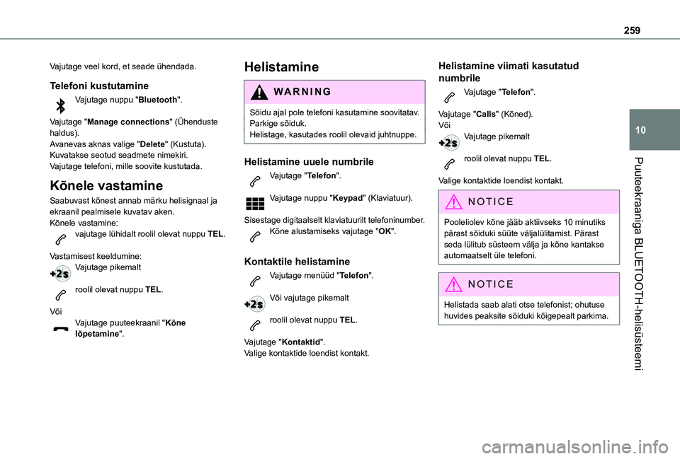 TOYOTA PROACE CITY EV 2021 Kasutusjuhend (in Estonian) 259
Puuteekraaniga BLUETOOTH-helisüsteemi
10
Vajutage veel kord, et seade ühendada.
Telefoni kustutamine
Vajutage nuppu "Bluetooth".
Vajutage "Manage connections" (Ühenduste haldus TOYOTA PROACE CITY EV 2021 Kasutusjuhend (in Estonian) 259
Puuteekraaniga BLUETOOTH-helisüsteemi
10
Vajutage veel kord, et seade ühendada.
Telefoni kustutamine
Vajutage nuppu "Bluetooth".
Vajutage "Manage connections" (Ühenduste haldus
