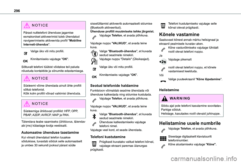TOYOTA PROACE CITY EV 2021 Kasutusjuhend (in Estonian) 296
NOTIC E
Pärast nutitelefoni ühenduse jagamise esmakordset aktiveerimist tuleb ühendatud navigeerimiseks aktiveerida profiil "Mobiilne Interneti-ühendus".
Valige üks või mitu profiili TOYOTA PROACE CITY EV 2021 Kasutusjuhend (in Estonian) 296
NOTIC E
Pärast nutitelefoni ühenduse jagamise esmakordset aktiveerimist tuleb ühendatud navigeerimiseks aktiveerida profiil "Mobiilne Interneti-ühendus".
Valige üks või mitu profiili