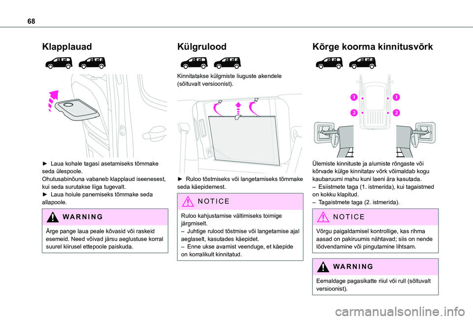 TOYOTA PROACE CITY EV 2021 Kasutusjuhend (in Estonian) 68
Klapplauad
► Laua kohale tagasi asetamiseks tõmmake seda ülespoole.Ohutusabinõuna vabaneb klapplaud iseenesest, kui seda surutakse liiga tugevalt.► Laua hoiule panemiseks tõmmake seda TOYOTA PROACE CITY EV 2021 Kasutusjuhend (in Estonian) 68
Klapplauad
► Laua kohale tagasi asetamiseks tõmmake seda ülespoole.Ohutusabinõuna vabaneb klapplaud iseenesest, kui seda surutakse liiga tugevalt.► Laua hoiule panemiseks tõmmake seda