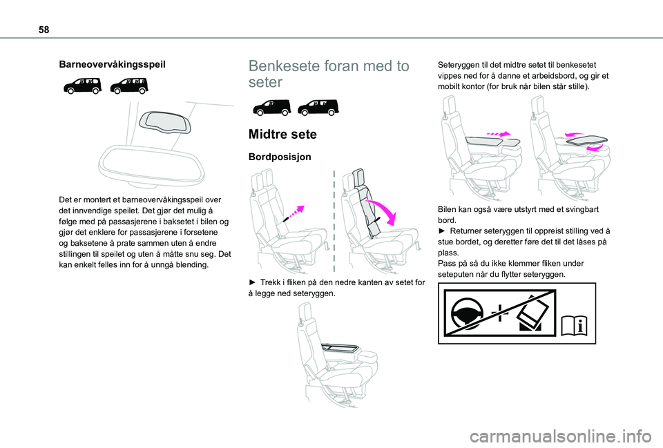 TOYOTA PROACE CITY EV 2021  Instruksjoner for bruk (in Norwegian) 58
Barneovervåkingsspeil 
  
 
Det er montert et barneovervåkingsspeil over det innvendige speilet. Det gjør det mulig å følge med på passasjerene i baksetet i bilen og gjør det enklere for pas