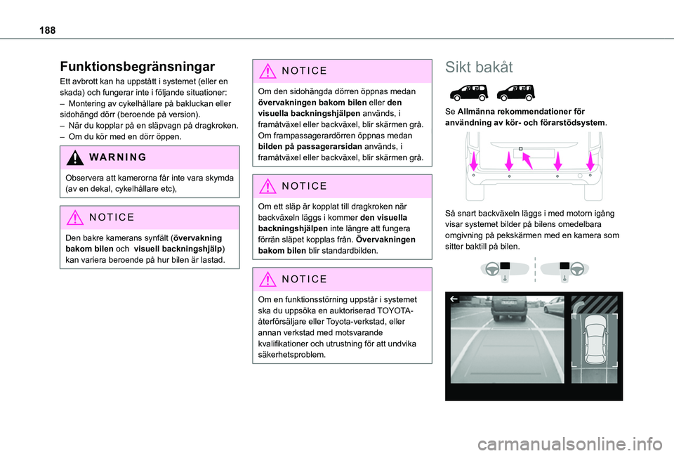 TOYOTA PROACE CITY EV 2021 Bruksanvisningar (in Swedish) 188
Funktionsbegränsningar
Ett avbrott kan ha uppstått i systemet (eller en skada) och fungerar inte i följande situationer:– Montering av cykelhållare på bakluckan eller sidohängd dörr (bero TOYOTA PROACE CITY EV 2021 Bruksanvisningar (in Swedish) 188
Funktionsbegränsningar
Ett avbrott kan ha uppstått i systemet (eller en skada) och fungerar inte i följande situationer:– Montering av cykelhållare på bakluckan eller sidohängd dörr (bero
