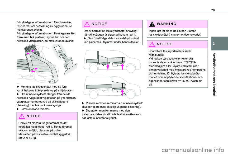 TOYOTA PROACE CITY EV 2021 Bruksanvisningar (in Swedish) 79
Användbarhet och komfort
3
För ytterligare information om Fast baksäte, i synnerhet om nedfällning av ryggstöden, se motsvarande avsnitt.För ytterligare information om Passagerarsätet fram m TOYOTA PROACE CITY EV 2021 Bruksanvisningar (in Swedish) 79
Användbarhet och komfort
3
För ytterligare information om Fast baksäte, i synnerhet om nedfällning av ryggstöden, se motsvarande avsnitt.För ytterligare information om Passagerarsätet fram m