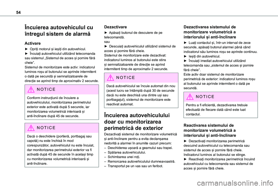 TOYOTA PROACE CITY EV 2021  Manual de utilizare (in Romanian) 54
Încuierea autovehiculul cu 
întregul sistem de alarmă
Activare
► Opriți motorul și ieșiți din autovehicul.► Încuiați autovehiculul utilizând telecomanda sau sistemul „Sistemul de ac