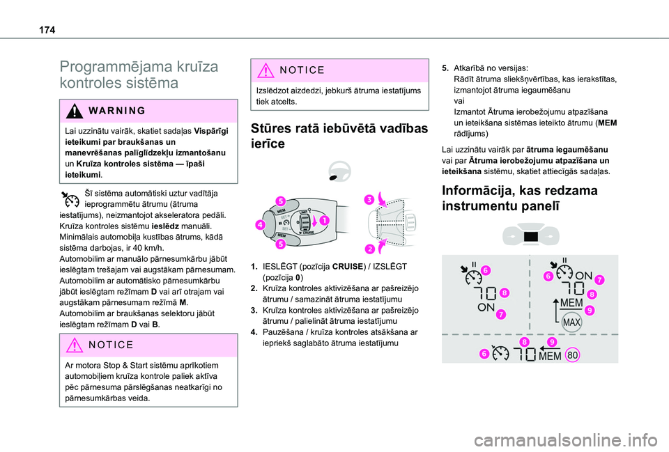 TOYOTA PROACE CITY EV 2021 Lietošanas Instrukcija (in Latvian) 174
Programmējama kruīza
kontroles sistēma
WARNI NG
Lai uzzinātu vairāk, skatiet sadaļas Vispārīgi ieteikumi par braukšanas un manevrēšanas palīglīdzekļu izmantošanu un Kruīza kontrol TOYOTA PROACE CITY EV 2021 Lietošanas Instrukcija (in Latvian) 174
Programmējama kruīza
kontroles sistēma
WARNI NG
Lai uzzinātu vairāk, skatiet sadaļas Vispārīgi ieteikumi par braukšanas un manevrēšanas palīglīdzekļu izmantošanu un Kruīza kontrol