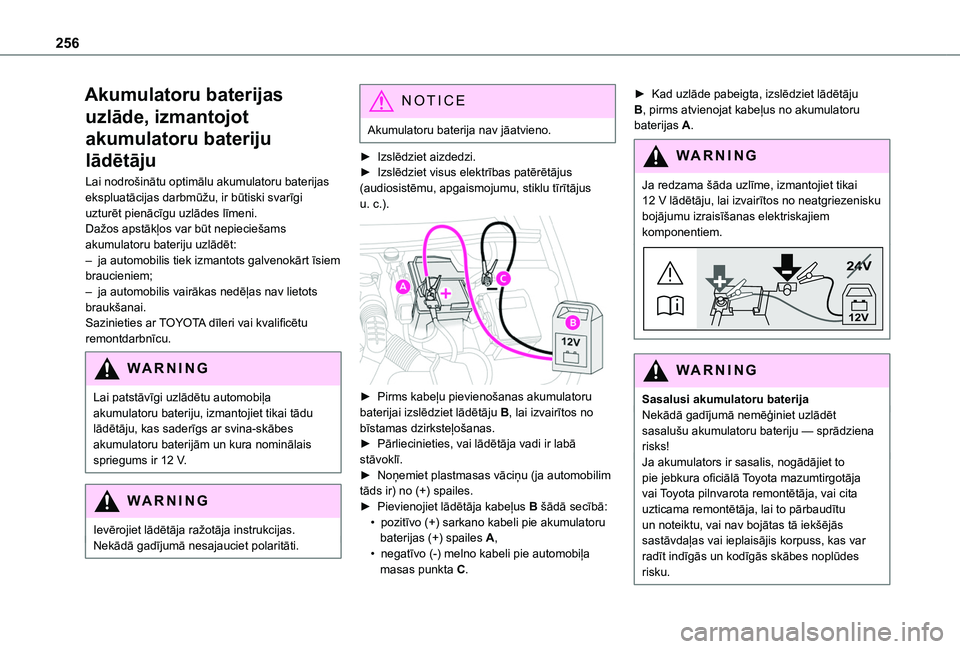 TOYOTA PROACE CITY EV 2021 Lietošanas Instrukcija (in Latvian) 256
Akumulatoru baterijas
uzlāde, izmantojot
akumulatoru bateriju
lādētāju
Lai nodrošinātu optimālu akumulatoru baterijas ekspluatācijas darbmūžu, ir būtiski svarīgi uzturēt pienācīg TOYOTA PROACE CITY EV 2021 Lietošanas Instrukcija (in Latvian) 256
Akumulatoru baterijas
uzlāde, izmantojot
akumulatoru bateriju
lādētāju
Lai nodrošinātu optimālu akumulatoru baterijas ekspluatācijas darbmūžu, ir būtiski svarīgi uzturēt pienācīg