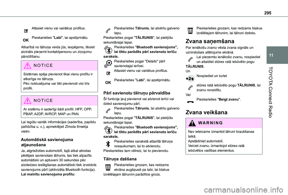 TOYOTA PROACE CITY EV 2021 Lietošanas Instrukcija (in Latvian) 295
TOYOTA Connect Radio
11
Atlasiet vienu vai vairākus profilus.
Pieskarieties "Labi", lai apstiprinātu.
Atkarībā no tālruņa veida jūs, iespējams, tiksiet aicināts pieņemt kontakt TOYOTA PROACE CITY EV 2021 Lietošanas Instrukcija (in Latvian) 295
TOYOTA Connect Radio
11
Atlasiet vienu vai vairākus profilus.
Pieskarieties "Labi", lai apstiprinātu.
Atkarībā no tālruņa veida jūs, iespējams, tiksiet aicināts pieņemt kontakt