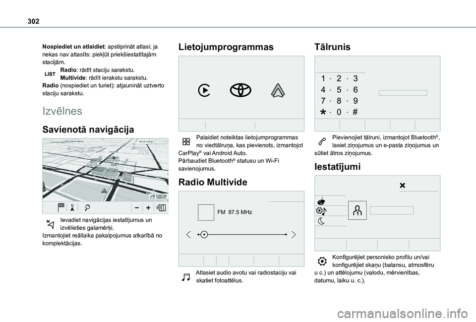 TOYOTA PROACE CITY EV 2021  Lietošanas Instrukcija (in Latvian) 302
Nospiediet un atlaidiet: apstiprināt atlasi; ja nekas nav atlasīts: piekļūt priekšiestatītajām stacijām.Radio: rādīt staciju sarakstu.Multivide: rādīt ierakstu sarakstu.Radio (nospiedi