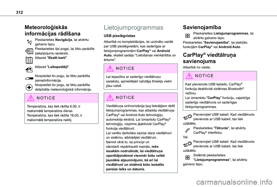 TOYOTA PROACE CITY EV 2021 Lietošanas Instrukcija (in Latvian) 312
Meteoroloģiskās
informācijas rādīšana
Pieskarieties Navigācija, lai atvērtu galveno lapu.Pieskarieties šai pogai, lai tiktu parādīts pakalpojumu saraksts.Atlasiet "Skatīt karti TOYOTA PROACE CITY EV 2021 Lietošanas Instrukcija (in Latvian) 312
Meteoroloģiskās
informācijas rādīšana
Pieskarieties Navigācija, lai atvērtu galveno lapu.Pieskarieties šai pogai, lai tiktu parādīts pakalpojumu saraksts.Atlasiet "Skatīt karti
