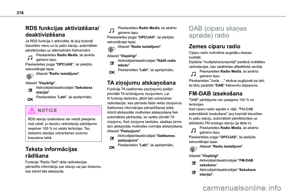 TOYOTA PROACE CITY EV 2021 Lietošanas Instrukcija (in Latvian) 316
RDS funkcijas aktivizēšana/
deaktivizēšana
Ja RDS funkcija ir aktivizēta, tā ļauj turpināt klausīties vienu un to pašu staciju, automātiski pārslēdzoties uz alternatīvām frekvencēm TOYOTA PROACE CITY EV 2021 Lietošanas Instrukcija (in Latvian) 316
RDS funkcijas aktivizēšana/
deaktivizēšana
Ja RDS funkcija ir aktivizēta, tā ļauj turpināt klausīties vienu un to pašu staciju, automātiski pārslēdzoties uz alternatīvām frekvencēm