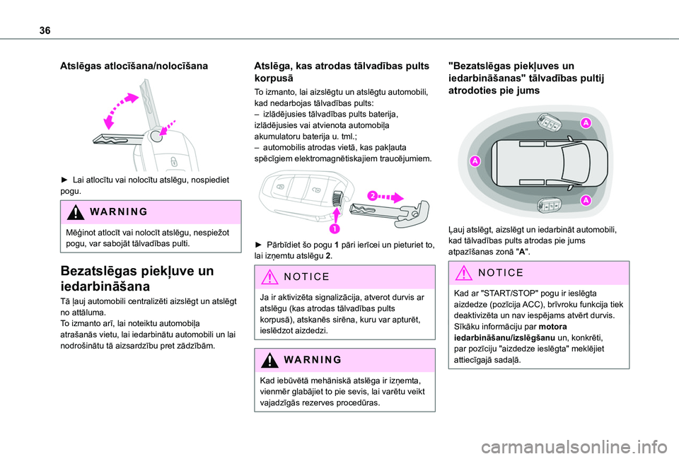TOYOTA PROACE CITY EV 2021 Lietošanas Instrukcija (in Latvian) 36
Atslēgas atlocīšana/nolocīšana
► Lai atlocītu vai nolocītu atslēgu, nospiediet pogu.
WARNI NG
Mēģinot atlocīt vai nolocīt atslēgu, nespiežot pogu, var sabojāt tālvadības pulti TOYOTA PROACE CITY EV 2021 Lietošanas Instrukcija (in Latvian) 36
Atslēgas atlocīšana/nolocīšana
► Lai atlocītu vai nolocītu atslēgu, nospiediet pogu.
WARNI NG
Mēģinot atlocīt vai nolocīt atslēgu, nespiežot pogu, var sabojāt tālvadības pulti