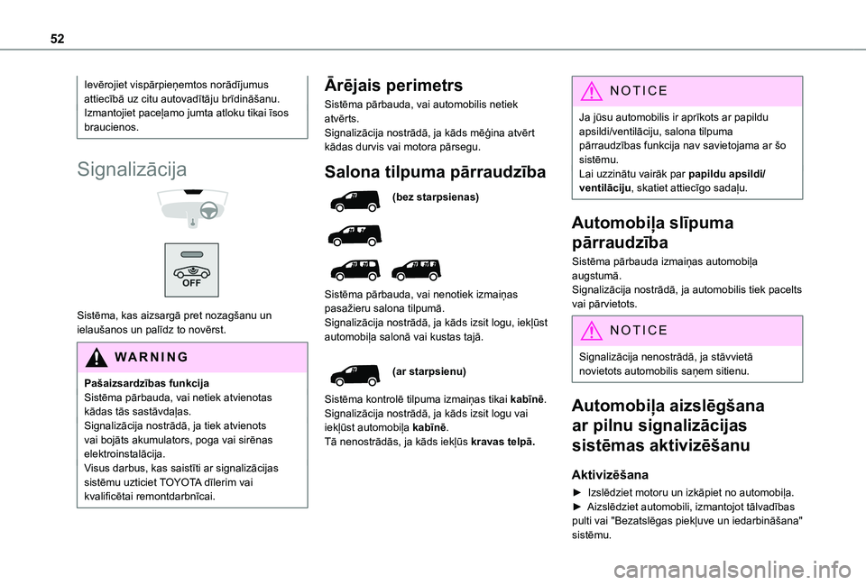 TOYOTA PROACE CITY EV 2021 Lietošanas Instrukcija (in Latvian) 52
Ievērojiet vispārpieņemtos norādījumus attiecībā uz citu autovadītāju brīdināšanu.Izmantojiet paceļamo jumta atloku tikai īsos braucienos.
Signalizācija
Sistēma, kas aizsargā TOYOTA PROACE CITY EV 2021 Lietošanas Instrukcija (in Latvian) 52
Ievērojiet vispārpieņemtos norādījumus attiecībā uz citu autovadītāju brīdināšanu.Izmantojiet paceļamo jumta atloku tikai īsos braucienos.
Signalizācija
Sistēma, kas aizsargā