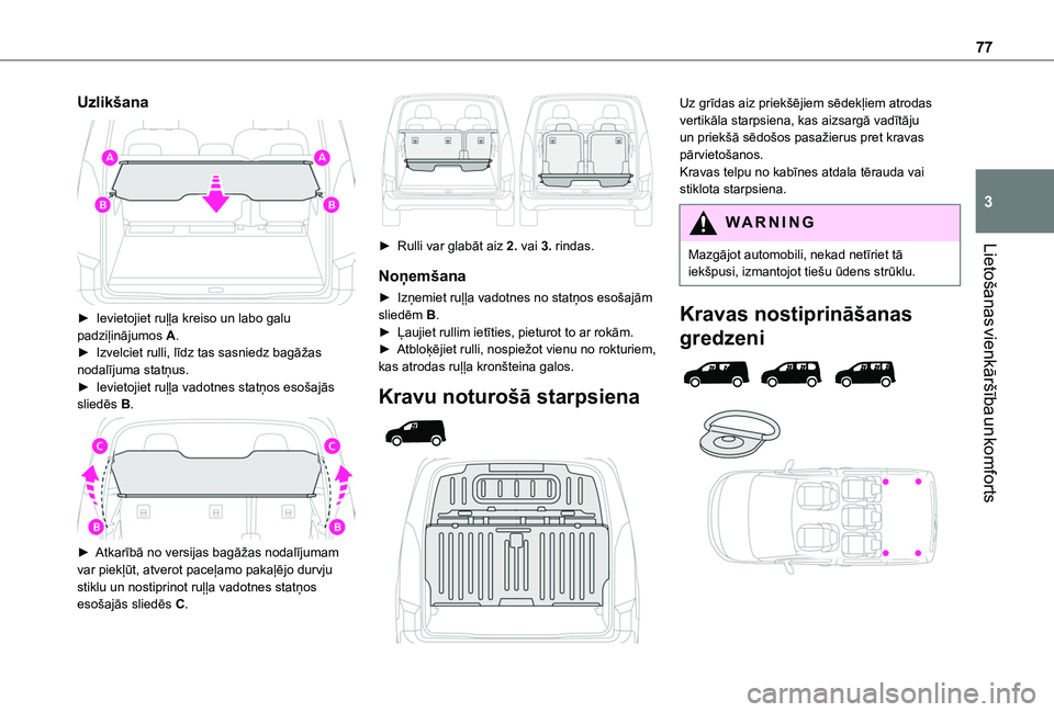 TOYOTA PROACE CITY EV 2021  Lietošanas Instrukcija (in Latvian) 77
Lietošanas vienkāršība un komforts
3
Uzlikšana 
 
► Ievietojiet ruļļa kreiso un labo galu padziļinājumos A.► Izvelciet rulli, līdz tas sasniedz bagāžas nodalījuma statņus.► Ievi