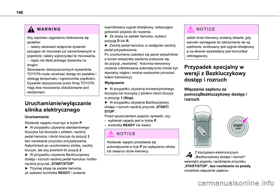 TOYOTA PROACE CITY EV 2021 Instrukcja obsługi (in Polish) 146
WARNI NG
Aby zapobiec zagrożeniu blokowania się pedałów:– należy stosować wyłącznie dywaniki pasujące do mocowań już zamontowanych w pojeździe; należy wykorzystać te mocowania,– TOYOTA PROACE CITY EV 2021 Instrukcja obsługi (in Polish) 146
WARNI NG
Aby zapobiec zagrożeniu blokowania się pedałów:– należy stosować wyłącznie dywaniki pasujące do mocowań już zamontowanych w pojeździe; należy wykorzystać te mocowania,–