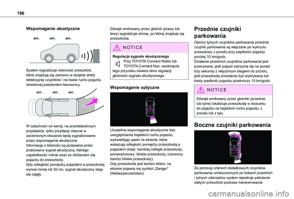 TOYOTA PROACE CITY EV 2021  Instrukcja obsługi (in Polish) 196
Wspomaganie akustyczne 
 
System sygnalizuje obecność przeszkód, które znajdują się zarówno w obrębie strefy detekcyjnej czujników i na trasie ruchu pojazdu określonej położeniem kiero