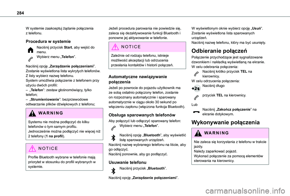 TOYOTA PROACE CITY EV 2021 Instrukcja obsługi (in Polish) 284
W systemie zaakceptuj żądanie połączenia z telefonu.
Procedura w systemie
Naciśnij przycisk Start, aby wejść do menu.Wybierz menu „Telefon”.
Naciśnij opcję „Zarządzanie połączen TOYOTA PROACE CITY EV 2021 Instrukcja obsługi (in Polish) 284
W systemie zaakceptuj żądanie połączenia z telefonu.
Procedura w systemie
Naciśnij przycisk Start, aby wejść do menu.Wybierz menu „Telefon”.
Naciśnij opcję „Zarządzanie połączen