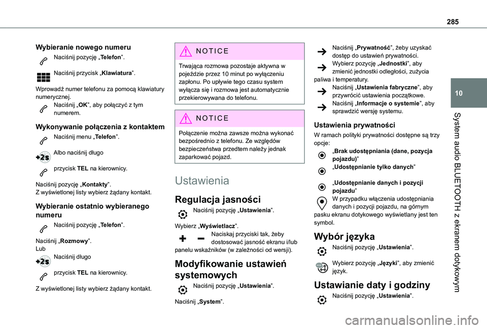 TOYOTA PROACE CITY EV 2021 Instrukcja obsługi (in Polish) 285
System audio BLUETOOTH z ekranem dotykowym
10
Wybieranie nowego numeru
Naciśnij pozycję „Telefon”.
Naciśnij przycisk „Klawiatura”.
Wprowadź numer telefonu za pomocą klawiatury numer TOYOTA PROACE CITY EV 2021 Instrukcja obsługi (in Polish) 285
System audio BLUETOOTH z ekranem dotykowym
10
Wybieranie nowego numeru
Naciśnij pozycję „Telefon”.
Naciśnij przycisk „Klawiatura”.
Wprowadź numer telefonu za pomocą klawiatury numer