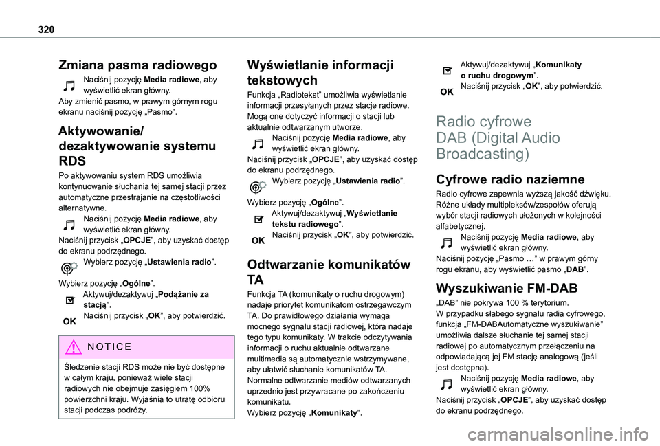 TOYOTA PROACE CITY EV 2021  Instrukcja obsługi (in Polish) 320
Zmiana pasma radiowego
Naciśnij pozycję Media radiowe, aby wyświetlić ekran główny.Aby zmienić pasmo, w prawym górnym rogu ekranu naciśnij pozycję „Pasmo”.
Aktywowanie/
dezaktywowani