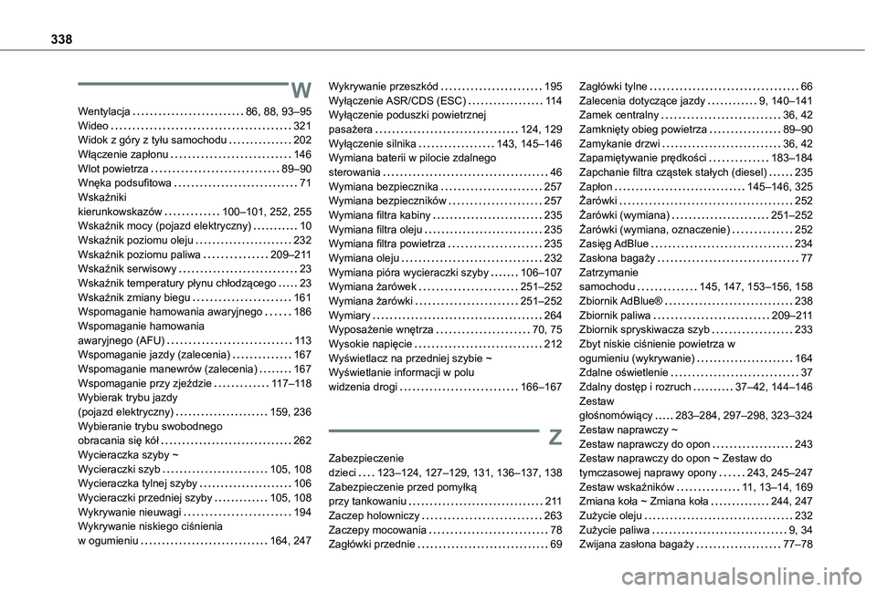 TOYOTA PROACE CITY EV 2021  Instrukcja obsługi (in Polish) 338
W
Wentylacja   86, 88, 93–95Wideo   321Widok z góry z tyłu samochodu   202Włączenie zapłonu   146Wlot powietrza   89–90Wnęka podsufitowa   71Wskaźniki  kierunkowskazów   100–101, 252
