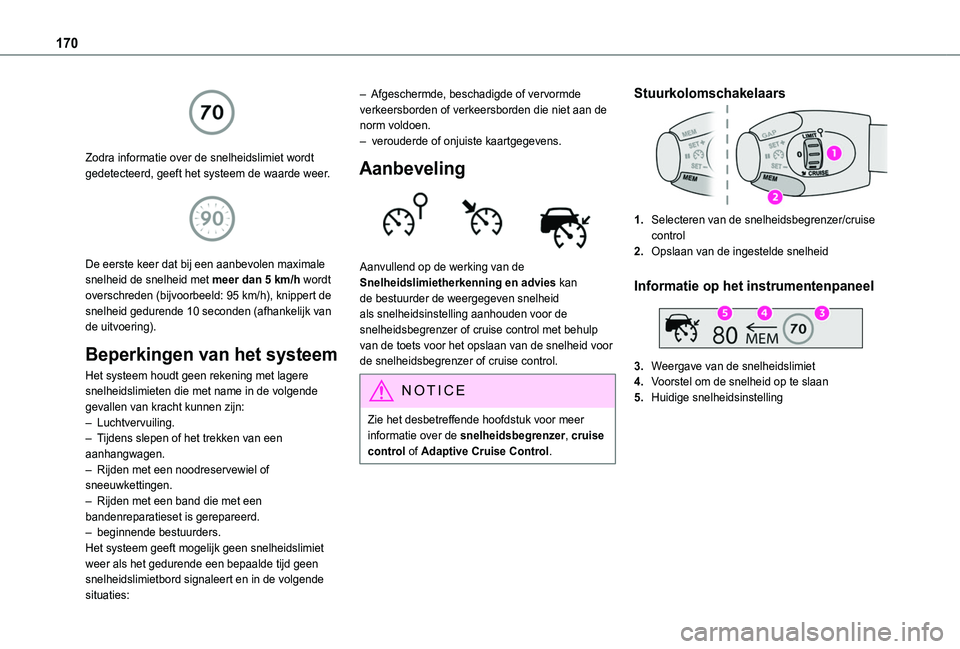 TOYOTA PROACE CITY EV 2021 Instructieboekje (in Dutch) 170
Zodra informatie over de snelheidslimiet wordt gedetecteerd, geeft het systeem de waarde weer.
De eerste keer dat bij een aanbevolen maximale snelheid de snelheid met meer dan 5 km/h wordt ov TOYOTA PROACE CITY EV 2021 Instructieboekje (in Dutch) 170
Zodra informatie over de snelheidslimiet wordt gedetecteerd, geeft het systeem de waarde weer.
De eerste keer dat bij een aanbevolen maximale snelheid de snelheid met meer dan 5 km/h wordt ov