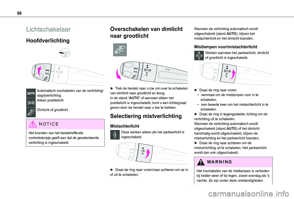 TOYOTA PROACE CITY EV 2021 Instructieboekje (in Dutch) 96
Lichtschakelaar
Hoofdverlichting
Automatisch inschakelen van de verlichting/dagrijverlichtingAlleen positielicht
Dimlicht of grootlicht
NOTIC E
Het branden van het desbetreffende controlela TOYOTA PROACE CITY EV 2021 Instructieboekje (in Dutch) 96
Lichtschakelaar
Hoofdverlichting
Automatisch inschakelen van de verlichting/dagrijverlichtingAlleen positielicht
Dimlicht of grootlicht
NOTIC E
Het branden van het desbetreffende controlela