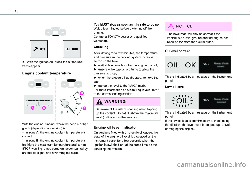 TOYOTA PROACE CITY VERSO 2020 Owners Manual 18
► With the ignition on, press the button until
zeros appear.
Engine coolant temperature
With the engine running, when the needle or bar graph (depending on version) is:– in zone A, t TOYOTA PROACE CITY VERSO 2020 Owners Manual 18
► With the ignition on, press the button until
zeros appear.
Engine coolant temperature
With the engine running, when the needle or bar graph (depending on version) is:– in zone A, t