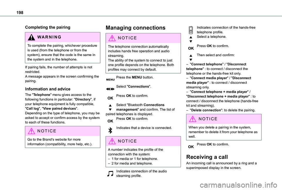 TOYOTA PROACE CITY VERSO 2020  Owners Manual 198
Completing the pairing
WARNI NG
To complete the pairing, whichever procedure is used (from the telephone or from the system), ensure that the code is the same in the system and in the telephone.
I