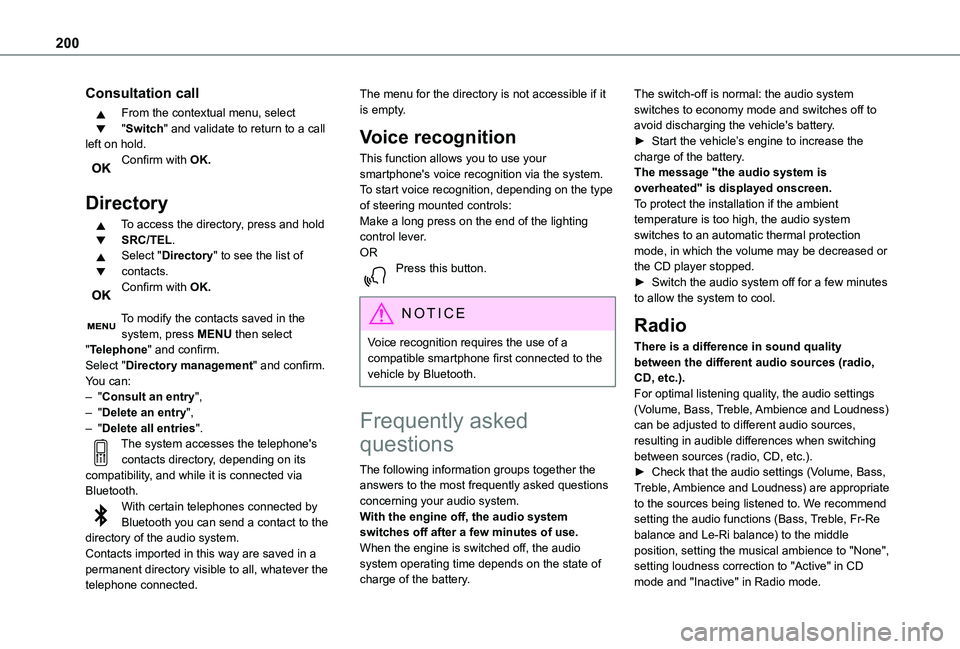 TOYOTA PROACE CITY VERSO 2020  Owners Manual 200
Consultation call
From the contextual menu, select "Switch" and validate to return to a call left on hold.Confirm with OK. 
Directory
To access the directory, press and hold SRC/TEL.Select