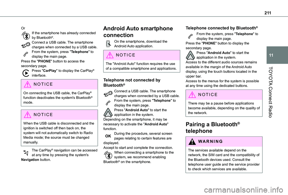 TOYOTA PROACE CITY VERSO 2020  Owners Manual 2 11
TOYOTA Connect Radio
11
OrIf the smartphone has already connected by Bluetooth®.Connect a USB cable. The smartphone charges when connected by a USB cable.From the system, press "Telephone