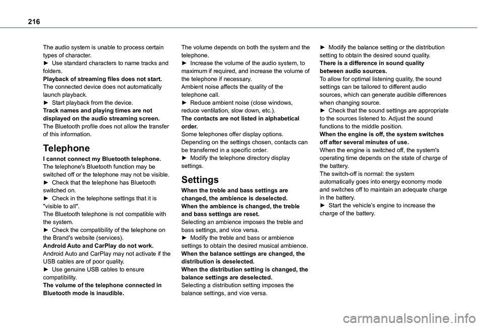 TOYOTA PROACE CITY VERSO 2020  Owners Manual 216
The audio system is unable to process certain types of character.► Use standard characters to name tracks and folders.Playback of streaming files does not start.The connected device does not aut