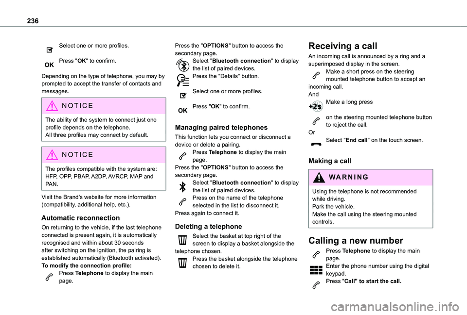 TOYOTA PROACE CITY VERSO 2020  Owners Manual 236
Select one or more profiles. 
Press "OK" to confirm. 
Depending on the type of telephone, you may by prompted to accept the transfer of contacts and messages.
NOTIC E
The ability of the sy