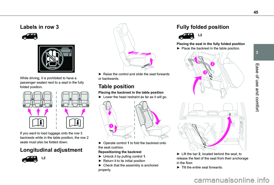 TOYOTA PROACE CITY VERSO 2020  Owners Manual 45
Ease of use and comfort
3
Labels in row 3 
  
 
While driving, it is prohibited to have a passenger seated next to a seat in the fully folded position. 
 
If you want to load luggage onto the row 3