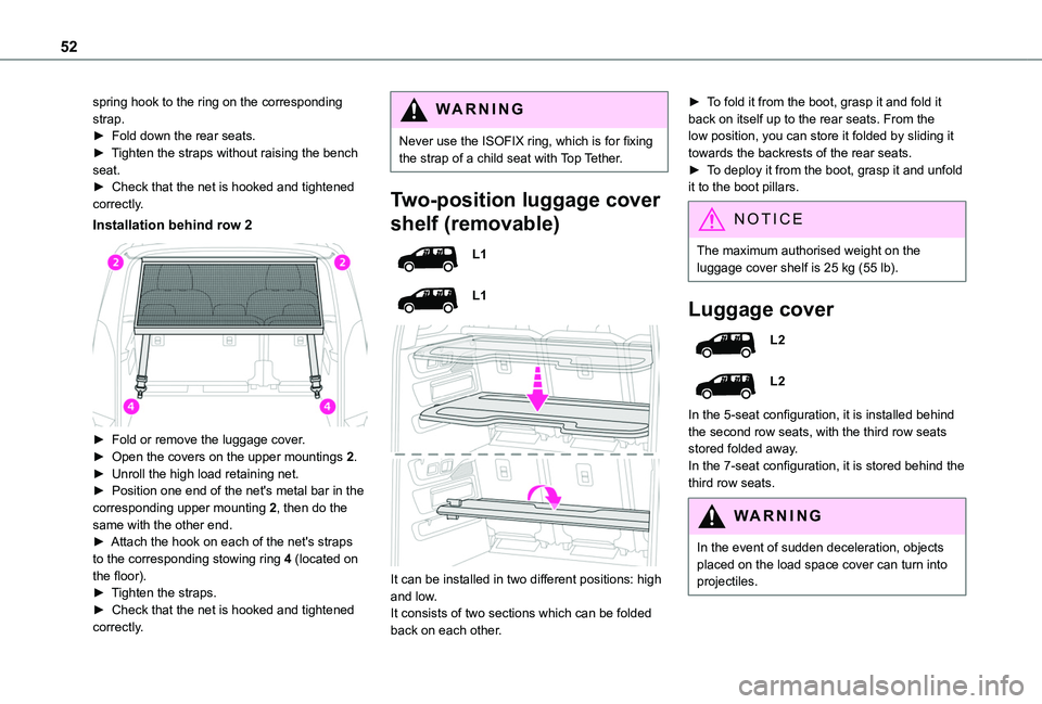 TOYOTA PROACE CITY VERSO 2020 Owners Manual 52
spring hook to the ring on the corresponding strap.► Fold down the rear seats.► Tighten the straps without raising the bench seat.► Check that the net is hooked and tightened correctly.
Inst TOYOTA PROACE CITY VERSO 2020 Owners Manual 52
spring hook to the ring on the corresponding strap.► Fold down the rear seats.► Tighten the straps without raising the bench seat.► Check that the net is hooked and tightened correctly.
Inst