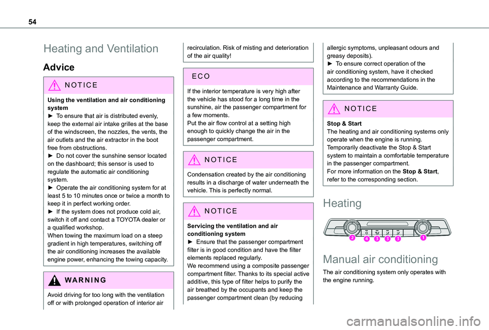 TOYOTA PROACE CITY VERSO 2020 Owners Manual 54
Heating and Ventilation
Advice
NOTIC E
Using the ventilation and air conditioning system► To ensure that air is distributed evenly,
keep the external air intake grilles at the base of the windsc TOYOTA PROACE CITY VERSO 2020 Owners Manual 54
Heating and Ventilation
Advice
NOTIC E
Using the ventilation and air conditioning system► To ensure that air is distributed evenly,
keep the external air intake grilles at the base of the windsc