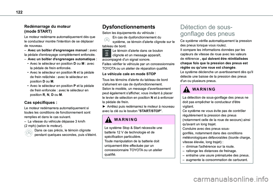TOYOTA PROACE CITY VERSO 2020 Notices Demploi (in French) 122
Redémarrage du moteur
(mode START)
Le moteur redémarre automatiquement dès que le conducteur montre l'intention de se déplacer de nouveau.– Avec un boîtier d'engrenages manuel : av TOYOTA PROACE CITY VERSO 2020 Notices Demploi (in French) 122
Redémarrage du moteur
(mode START)
Le moteur redémarre automatiquement dès que le conducteur montre l'intention de se déplacer de nouveau.– Avec un boîtier d'engrenages manuel : av