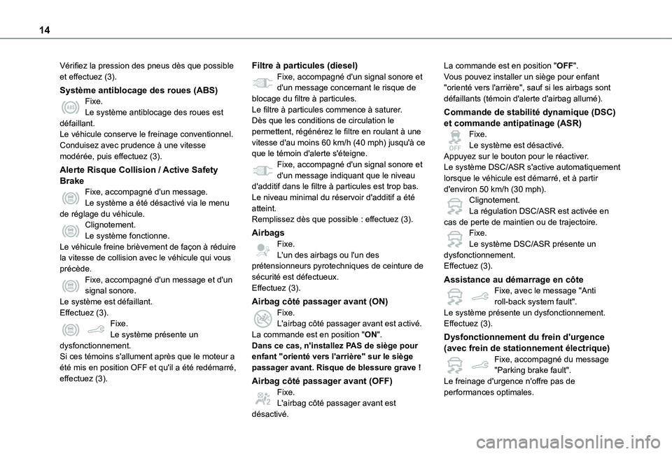 TOYOTA PROACE CITY VERSO 2020  Notices Demploi (in French) 14
Vérifiez la pression des pneus dès que possible et effectuez (3).
Système antiblocage des roues (ABS)Fixe.Le système antiblocage des roues est défaillant.Le véhicule conserve le freinage conv