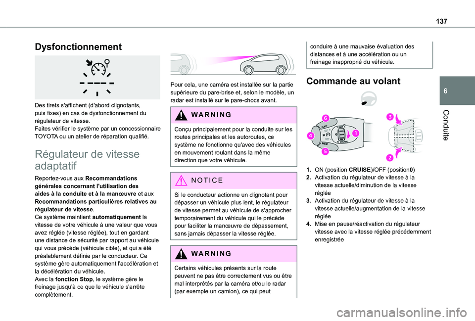 TOYOTA PROACE CITY VERSO 2020 Notices Demploi (in French) 137
Conduite
6
Dysfonctionnement
Des tirets s'affichent (d'abord clignotants, puis fixes) en cas de dysfonctionnement du régulateur de vitesse.Faites vérifier le système par un concessio TOYOTA PROACE CITY VERSO 2020 Notices Demploi (in French) 137
Conduite
6
Dysfonctionnement
Des tirets s'affichent (d'abord clignotants, puis fixes) en cas de dysfonctionnement du régulateur de vitesse.Faites vérifier le système par un concessio