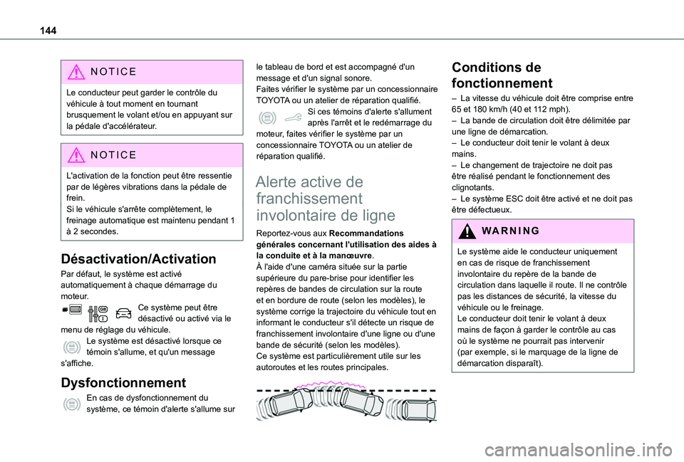 TOYOTA PROACE CITY VERSO 2020 Notices Demploi (in French) 144
NOTIC E
Le conducteur peut garder le contrôle du véhicule à tout moment en tournant brusquement le volant et/ou en appuyant sur la pédale d'accélérateur.
NOTIC E
L'activation de la f TOYOTA PROACE CITY VERSO 2020 Notices Demploi (in French) 144
NOTIC E
Le conducteur peut garder le contrôle du véhicule à tout moment en tournant brusquement le volant et/ou en appuyant sur la pédale d'accélérateur.
NOTIC E
L'activation de la f