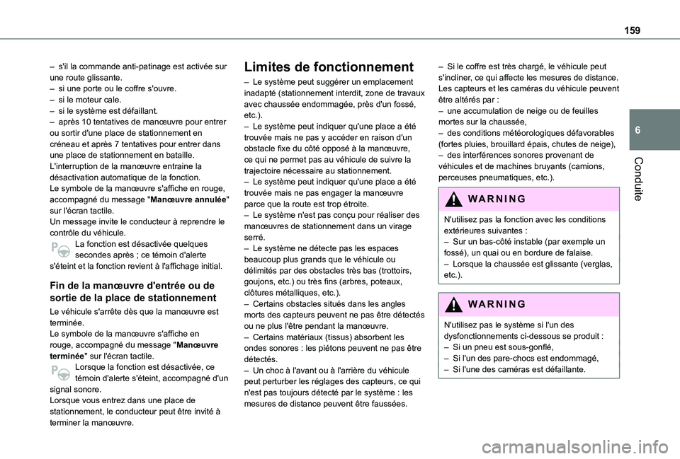 TOYOTA PROACE CITY VERSO 2020 Notices Demploi (in French) 159
Conduite
6
– s'il la commande anti-patinage est activée sur une route glissante.– si une porte ou le coffre s'ouvre.– si le moteur cale.– si le système est défaillant.– après TOYOTA PROACE CITY VERSO 2020 Notices Demploi (in French) 159
Conduite
6
– s'il la commande anti-patinage est activée sur une route glissante.– si une porte ou le coffre s'ouvre.– si le moteur cale.– si le système est défaillant.– après