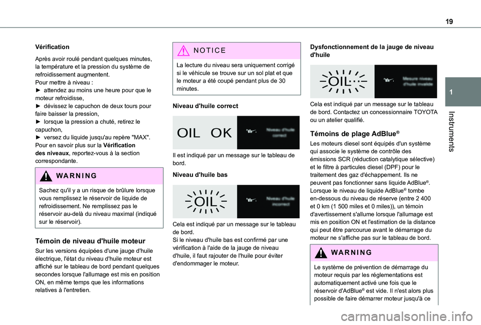 TOYOTA PROACE CITY VERSO 2020  Notices Demploi (in French) 19
Instruments
1
Vérification
Après avoir roulé pendant quelques minutes, la température et la pression du système de refroidissement augmentent.Pour mettre à niveau :► attendez au moins une h