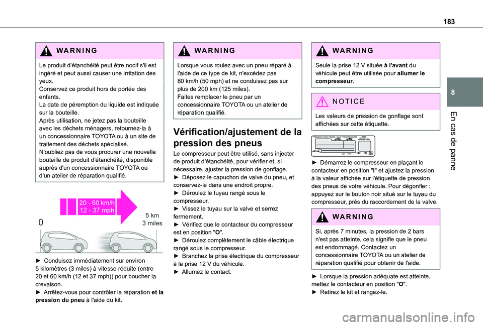 TOYOTA PROACE CITY VERSO 2020 Notices Demploi (in French) 183
En cas de panne
8
WARNI NG
Le produit d’étanchéité peut être nocif s'il est ingéré et peut aussi causer une irritation des yeux.Conservez ce produit hors de portée des enfants.La date TOYOTA PROACE CITY VERSO 2020 Notices Demploi (in French) 183
En cas de panne
8
WARNI NG
Le produit d’étanchéité peut être nocif s'il est ingéré et peut aussi causer une irritation des yeux.Conservez ce produit hors de portée des enfants.La date